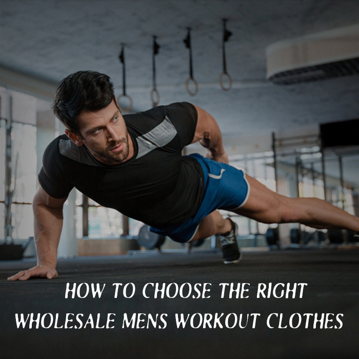 How To Choose The Right Wholesale Mens Workout Clothes?