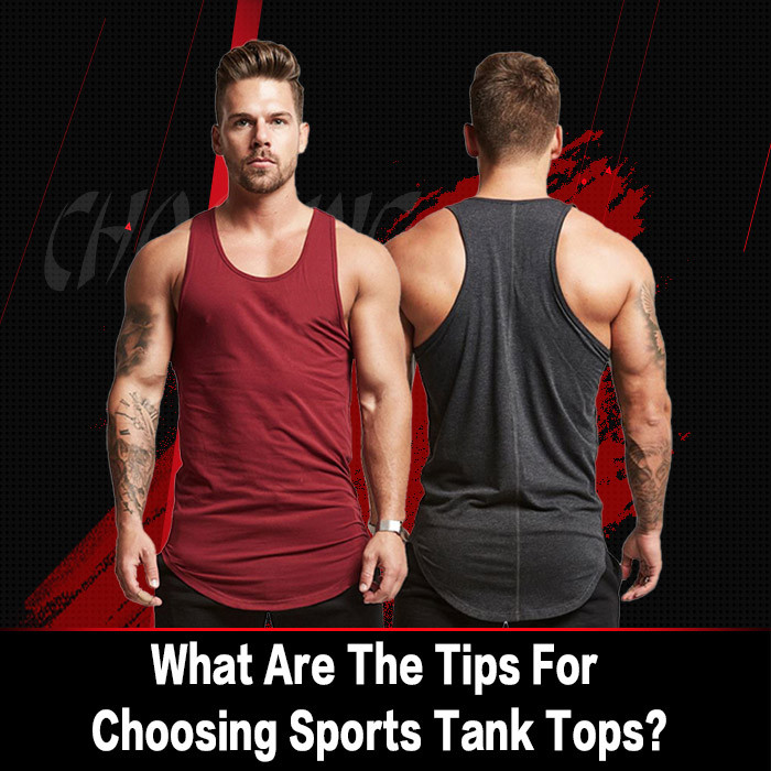 What Are The Tips For Choosing Sports Tank Tops?