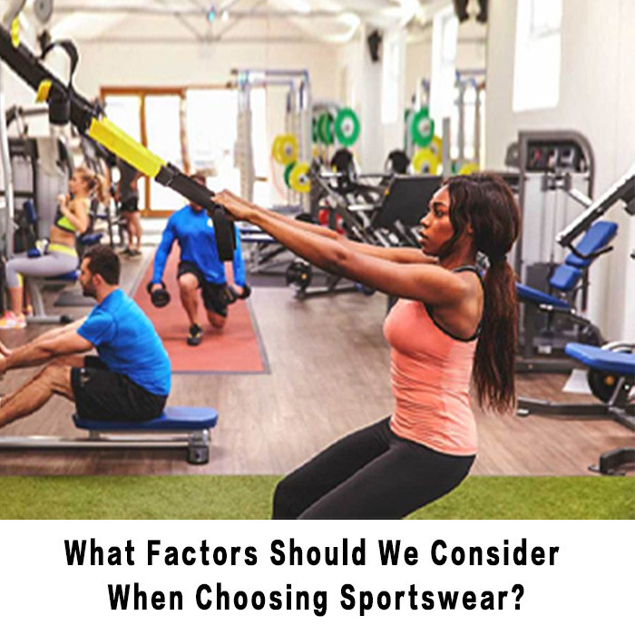 What Factors Should We Consider When Choosing Sportswear?