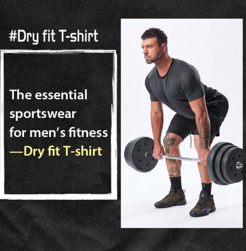 The essential sportswear for men’s fitness ——Dry fit T-shirt