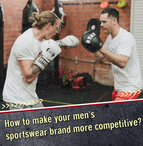 How to Make Your Men's Sportswear Brand More Competitive?