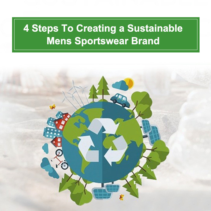 4 Steps to Creating a Sustainable Mens Sportswear brand