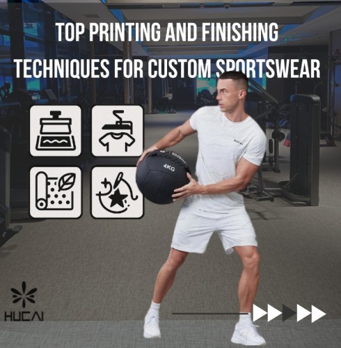 Top Printing and Finishing Techniques for Custom Sportswear | HUCAI Manufacturer Guide