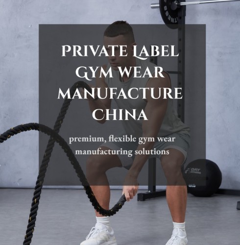 Private Label Gym wear manufacture China: Friendly High-End Solutions for US Brands