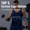 Top 6 Custom Logo Options for Men's Gym Wear