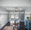 5 Flooring Tips to Make your Room Look Bigger