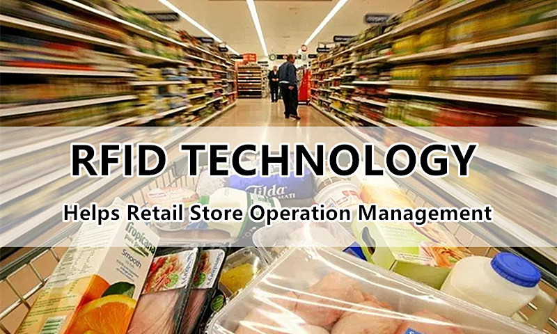RFID Technology Helps Retail Store Operation Management