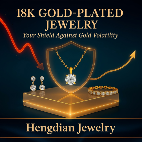 18k Gold-Plated Jewelry: A Safe Haven for Wholesalers Amid Gold Price Fluctuations