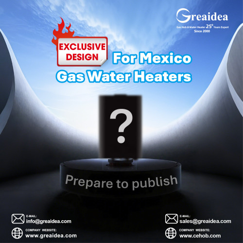 Breaking News: Greaidea launches exclusive gas water heater design in Mexico - helping customers dominate the market in 2025!