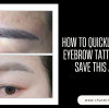 How to Quickly Fix Failed Eyebrow Tattoos - Must Save This Article!