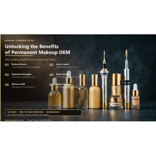 Unlocking the Benefits of Permanent Makeup OEM: Why Leading Brands Choose Charming Tattoo