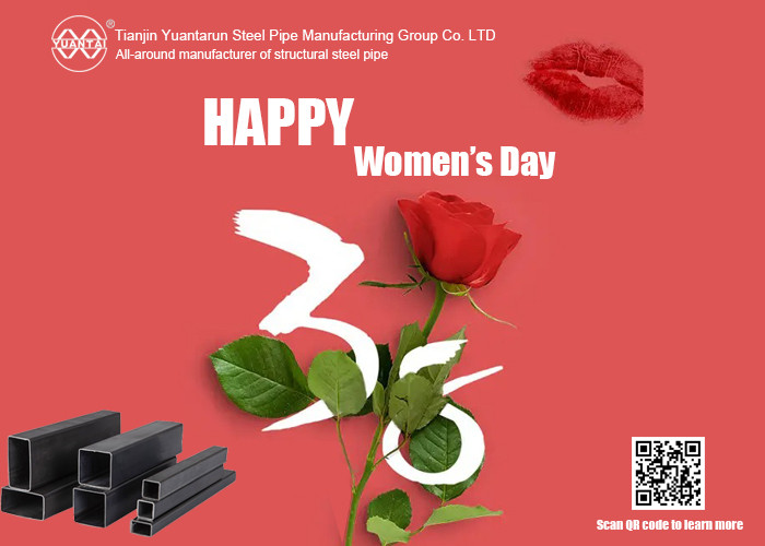 Tianjin Yuantai Derun Steel Pipe Manufacturing Group Co., Ltd. wishes the world's female friends a happy Women's Day!