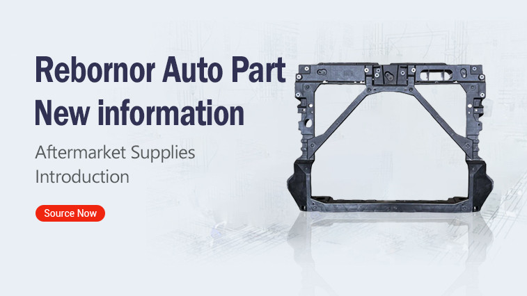 Overview of Replacement for Automobile Radiator: Rebornor Auto Part Aftermarket Supplies Introduction