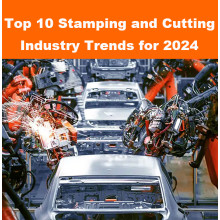 Review Top 10 Stamping and Cutting Industry Trends for 2024