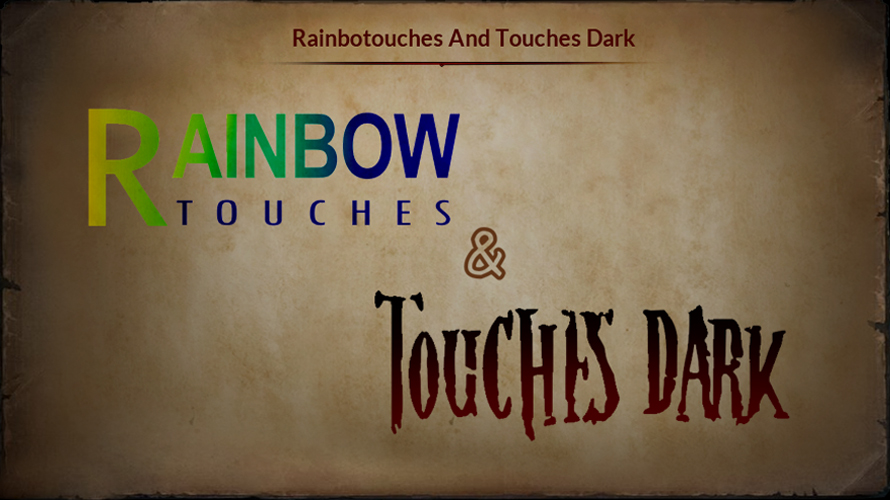 RainbowTouches and TouchesDark
