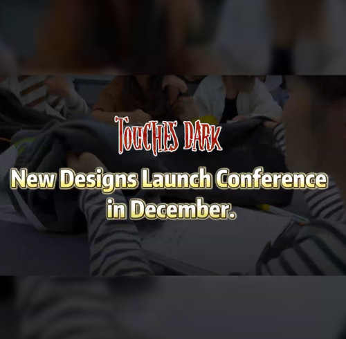 Welcome to "TOUCH DARK" December New Product Launch!