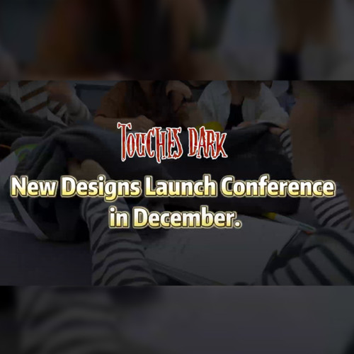 Welcome to "TOUCH DARK" December New Product Launch!