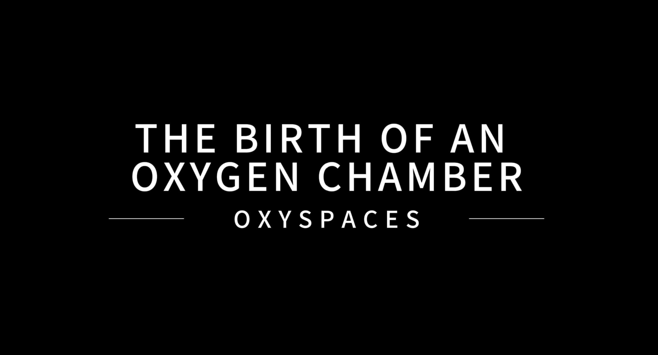 The birth of an oxygen chamber