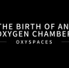 The birth of an oxygen chamber