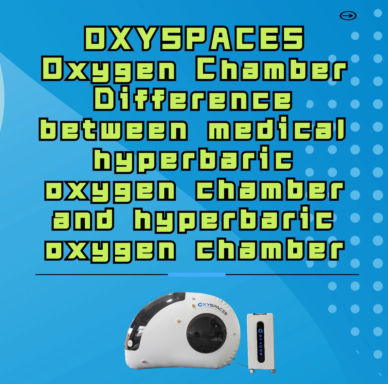 OXYSPACES Oxygen Chamber Difference between medical hyperbaric oxygen chamber and hyperbaric oxygen chamber