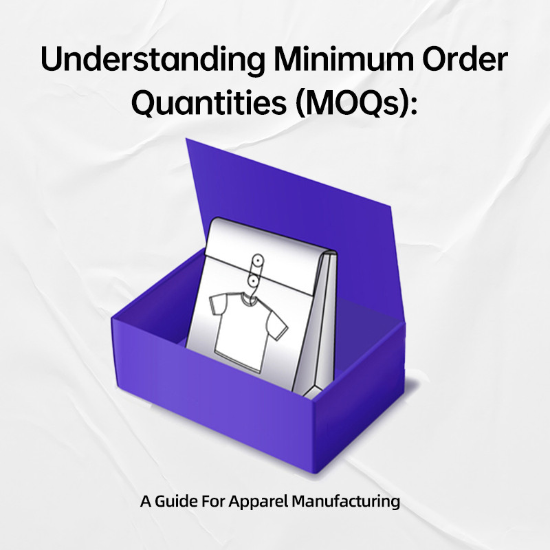 Understanding Minimum Order Quantities (MOQs): A Guide For Apparel Manufacturing