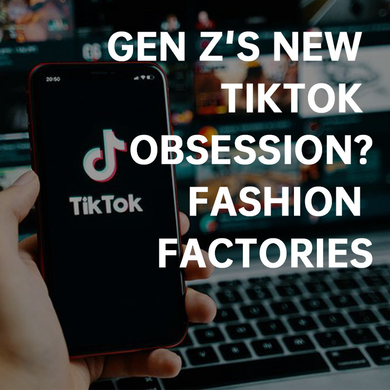 Gen Z's New TikTok Obsession? Fashion Factories