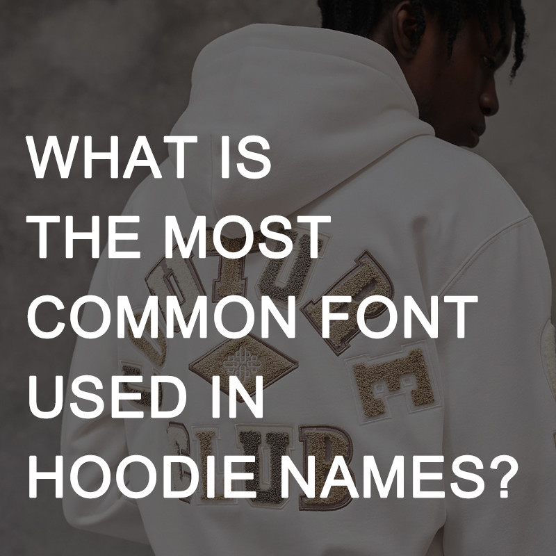 What Is the Most Common Font Used in Hoodie Names?