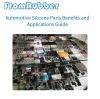 Automotive Silicone Parts Benefits and Applications Guide