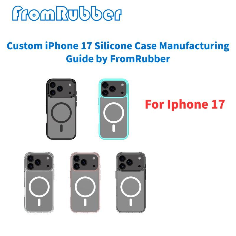 Custom iPhone 17 Silicone Case Manufacturing Guide by FromRubber