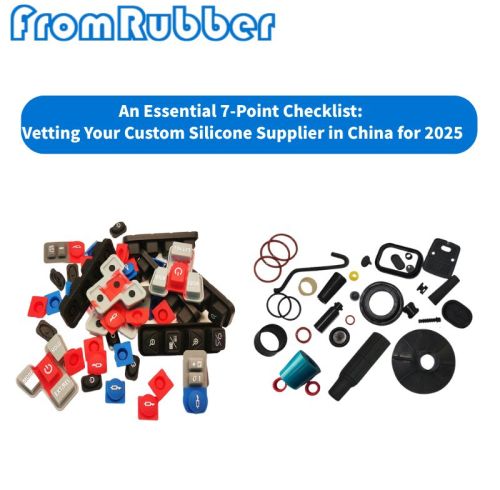 An Essential 7-Point Checklist: Vetting Your Custom Silicone Supplier in China for 2025