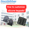 How To Custom Silicone Keypad