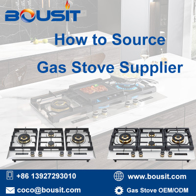 Guide for Brands & Retailers: How to Source OEM Gas Stove Supplier (Bousit)