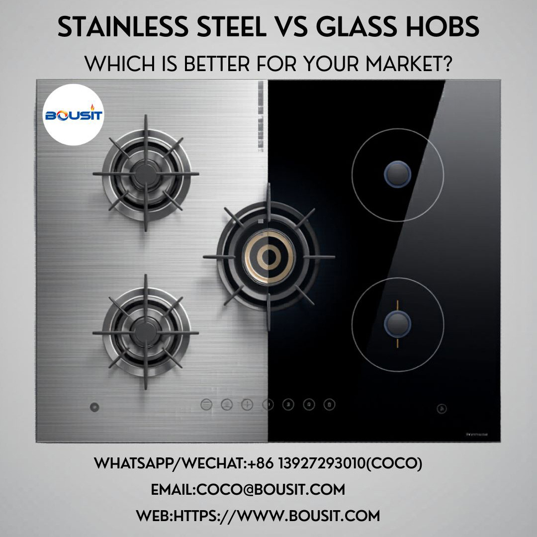 Stainless Steel vs Glass Gas Hobs: Which Is Better for Your Market?