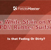 The White Stain on Your EPDM Rubber Surface ：Is that Fading Or Dirty?
