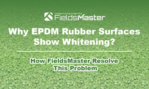 Why EPDM Rubber Surfaces Show Whitening?How FieldsMaster Resolve This Problem
