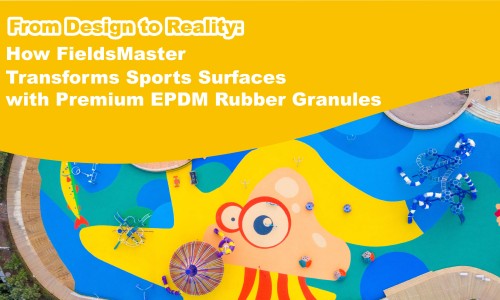 From Design to Reality: How FieldsMaster Transforms Sports Surfaces with Premium EPDM Rubber Granules