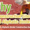Why do construction sites need aliphatic binder?