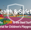 Health & Safety: Why EPDM Is the Best Surface Material for Children's Playgrounds