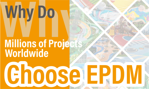 Why Do Millions of Projects Worldwide Choose EPDM?