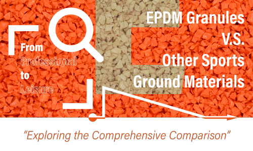 From Professional to Recreational: A Full Comparison of EPDM Granules and Other Sports Surfacing Materials