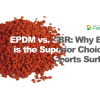 EPDM vs SBR: The Superior Sports Surface