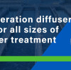 Are disc aeration diffusers suitable for all sizes of wastewater treatment facilities?