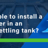 Is it feasible to install a tube settler in an existing settling tank?