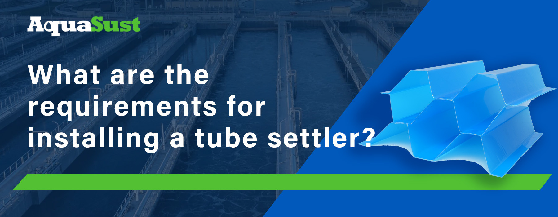 What are the requirements for installing a tube settler?