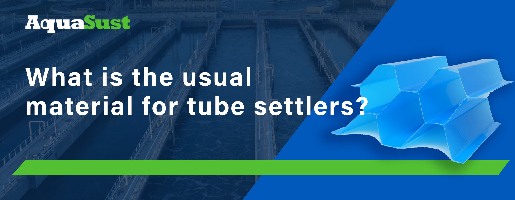 What is the usual material for tube settlers?