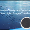 Aeration Disc Design and Optimization: How to Achieve Higher Oxygen Transfer Efficiency