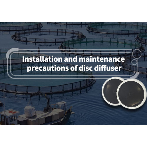 Installation and maintenance precautions of disc diffuser
