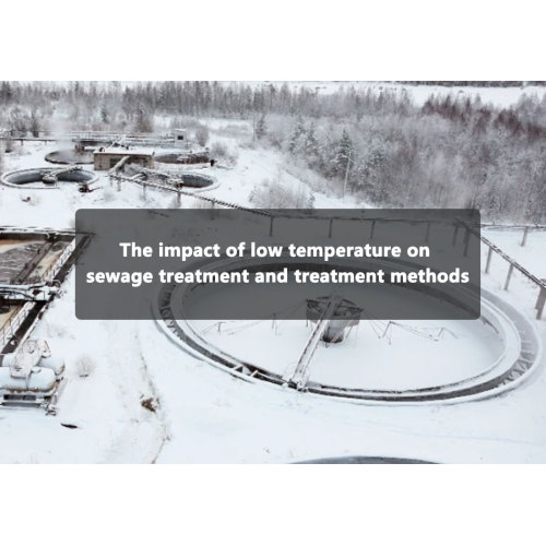 The impact of low temperature on sewage treatment and treatment methods