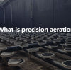 What is precision aeration?