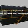 How to solve the problem of substandard effluent from Water Treatment Equipments